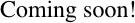 Coming soon!